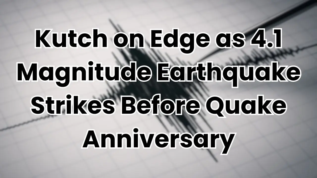 Kutch Shaken by 4.1 Magnitude Earthquake Just Before Quake Anniversary